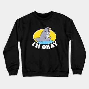 IM OKAY FUNNY SHARK Crewneck Sweatshirt